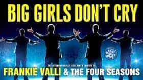 Big Girls Don't Cry - Tribute to Frankie Valli & The Four Seasons