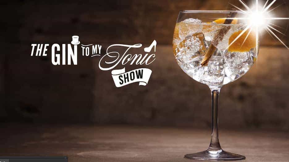 The Gin To My Tonic Show