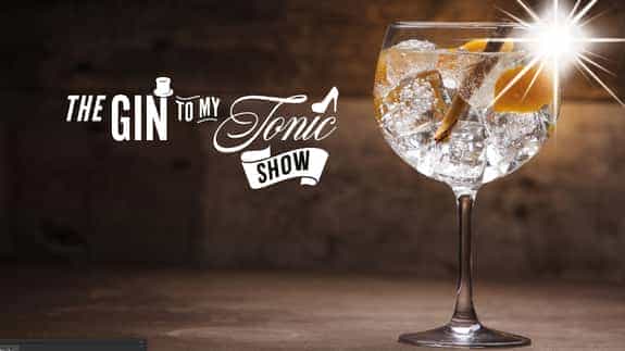 The Gin To My Tonic Show