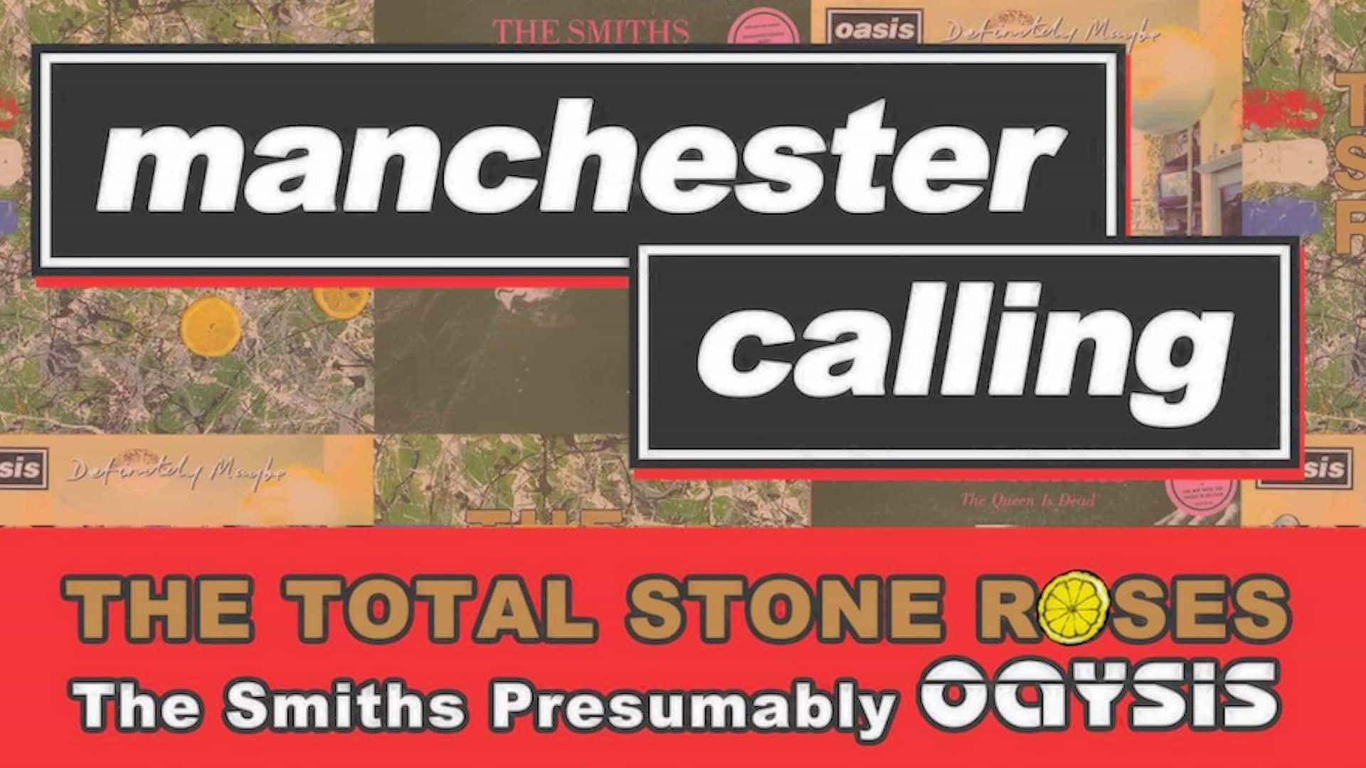 Manchester Calling: The Total Stone Roses + The Smiths Presumably + Oaysis