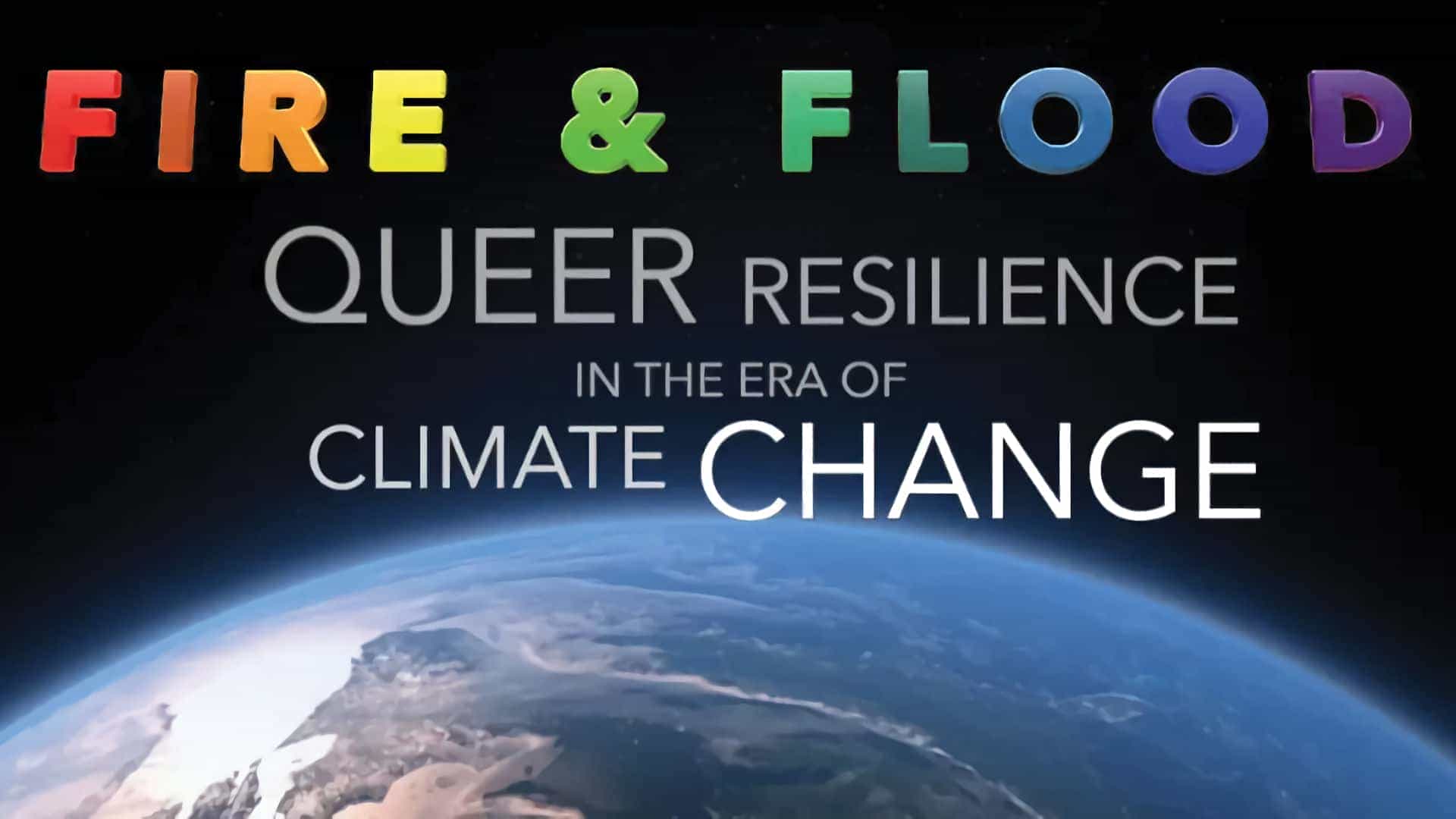 Fire & Flood - Queer Resilience In The Era of Climate Change