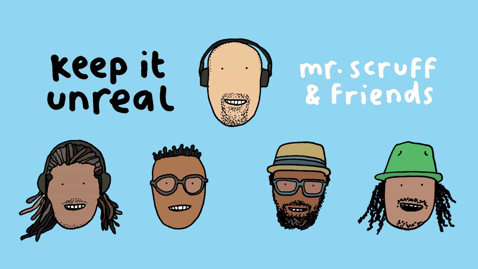 Keep It Unreal - Mr. Scruff + Bradley Zero + SNO + Andy Williams + MC Kwasi
