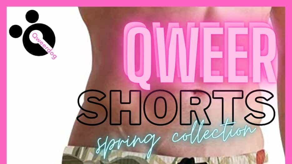 Qweershorts