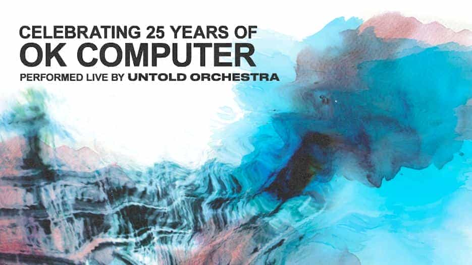 The Untold Orchestra - Celebrating 25 Years of OK Computer