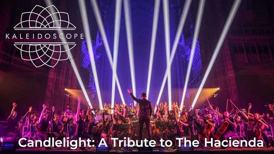 Kaleidoscope Orchestra - A Tribute to The Hacienda by Candlelight