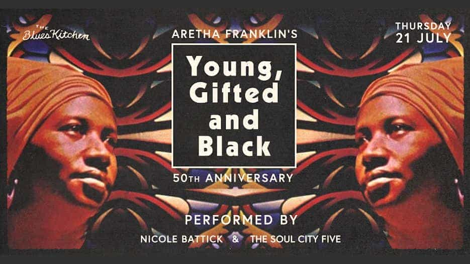 Nicole Battick & The Soul City Five - Aretha Franklin's Young Gifted and Black - 50th Anniversary