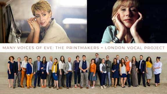 Many Voices of Eve - The Printmakers + London Vocal Project