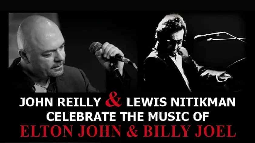 John Reilly & Lewis Nitikman - A Celebration of Elton John & Billy Joel