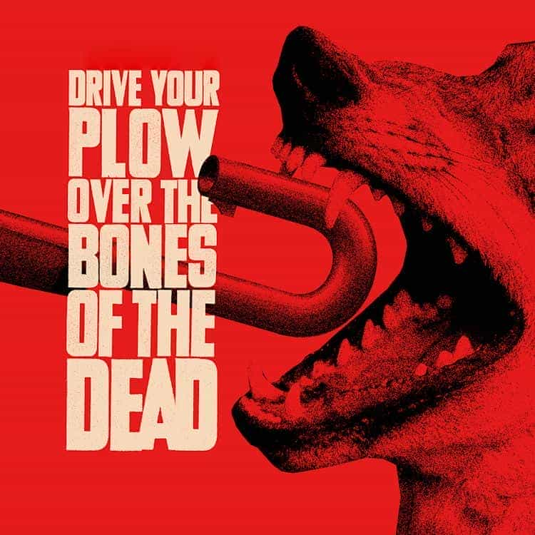 Drive Your Plow Over the Bones of the Dead