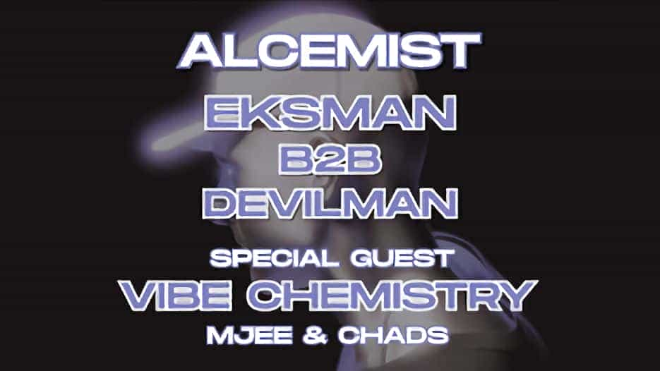 Alcemist + Eksman b2b Devilman + Vibe Chemistry