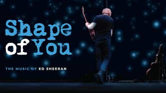 Shape Of You - The Music Of Ed Sheeran