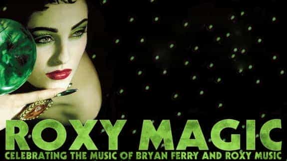 Roxy Magic - Celebrating the Music of Bryan Ferry & Roxy Music
