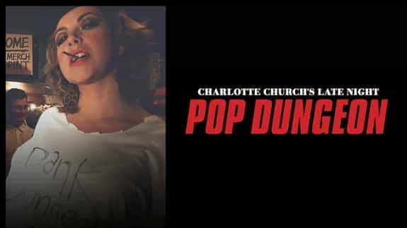 Charlotte Church's Late Night Pop Dungeon