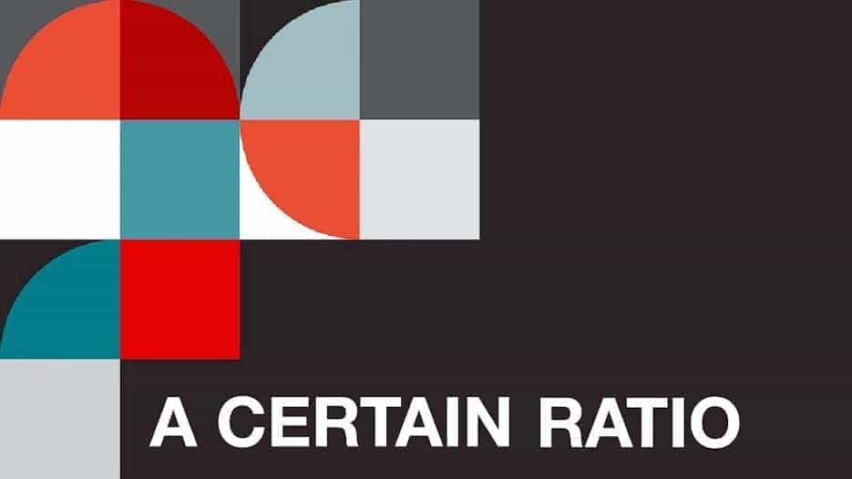 A Certain Ratio