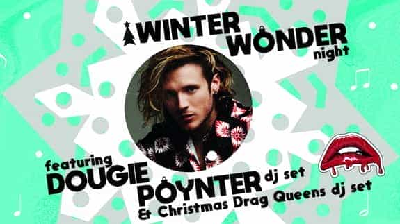 Winter Wonder Night - Dougie Poynter (DJ Set) + Drag Queens