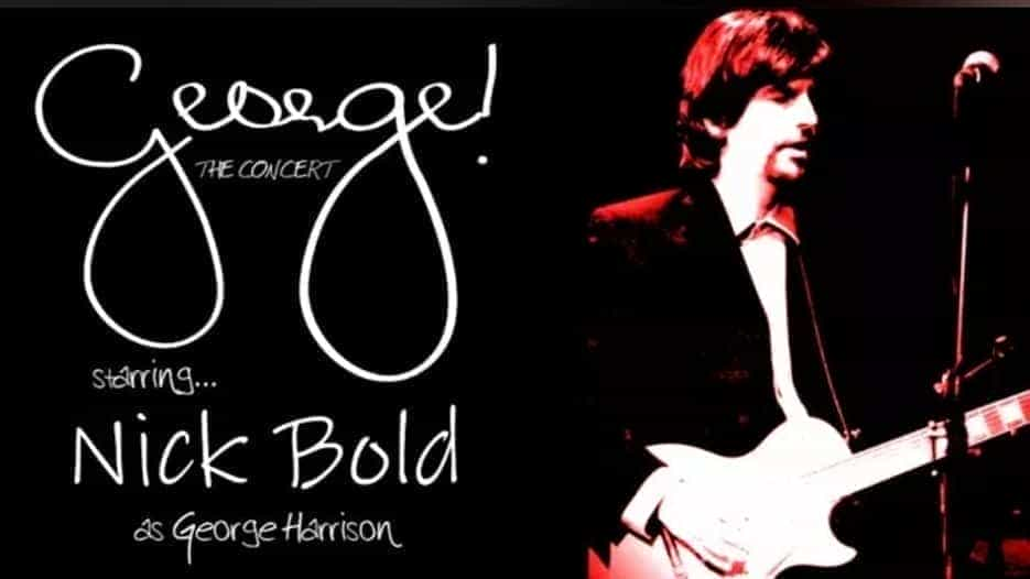 George - The Concert Starring Nick Bold as George Harrison