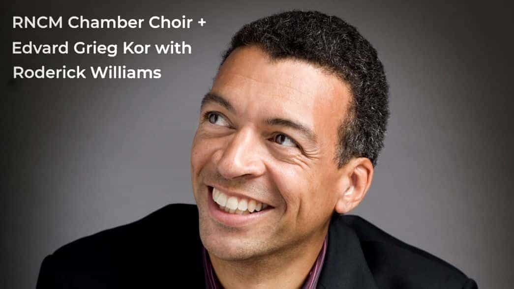 RNCM Chamber Choir + Edvard Grieg Kor with Roderick Williams