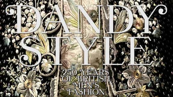 Dandy Style: 250 Years of British Men’s Fashion