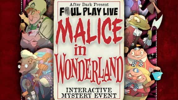 Foul Play Live: Malice in Wonderland