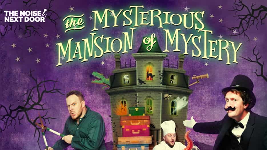 The Noise Next Door - The Mysterious Mansion of Mystery