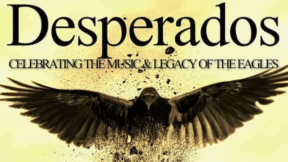 Desperados - Celebrating the Music & Legacy of The Eagles