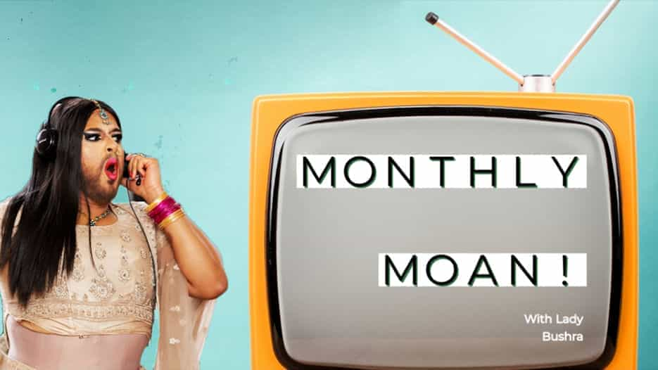 Monthly Moan with Lady Bushra