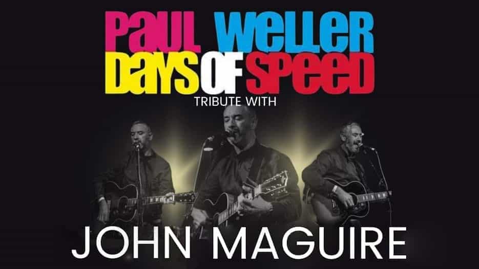 Paul Weller Days of Speed Tribute with John Maguire