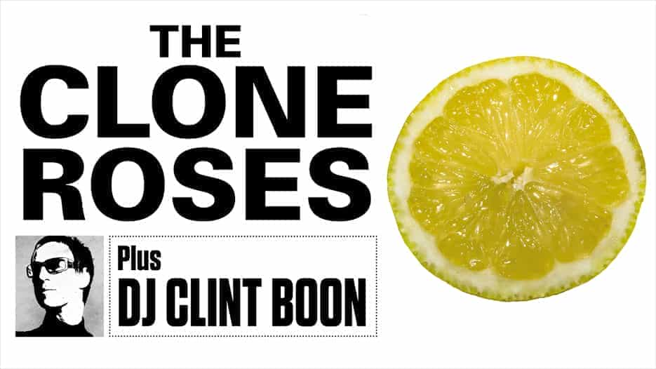 The Clone Roses (Stone Roses Tribute) + DJ Clint Boon