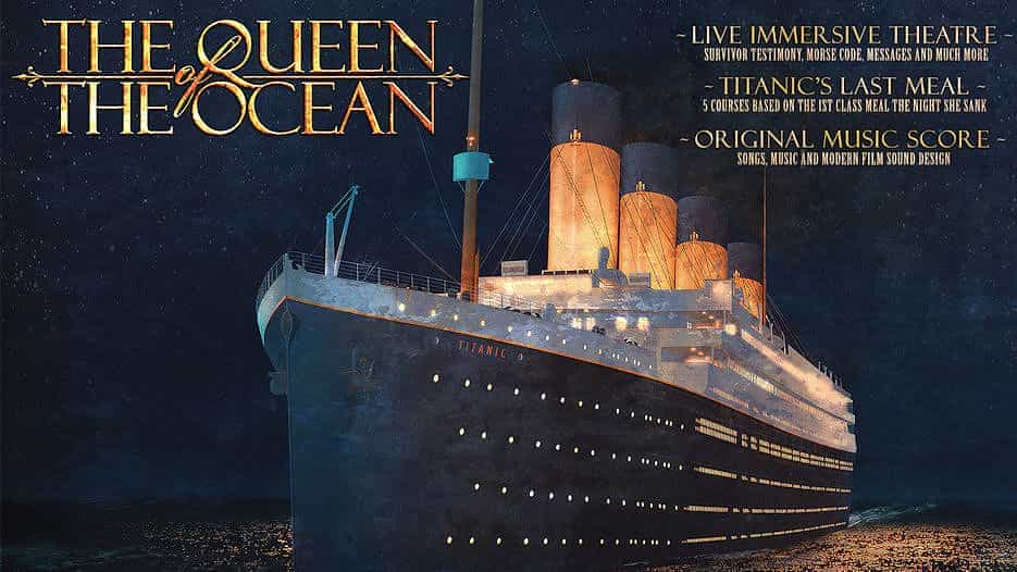 THE QUEEN OF THE OCEAN - TITANIC EXPERIENCE