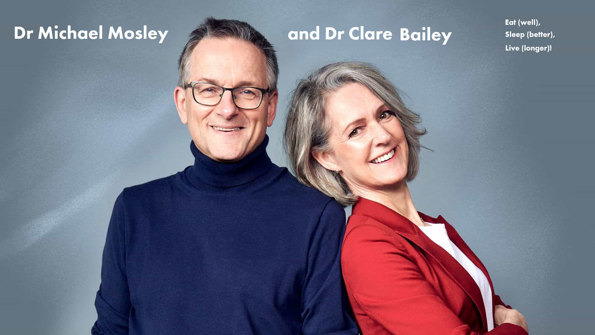 Dr Michael Mosley & Dr Clare Bailey - Eat (well), Sleep (better), Live (longer)