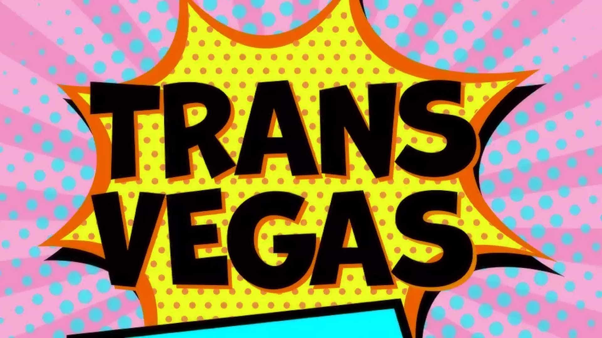 Trans Vegas Takeover