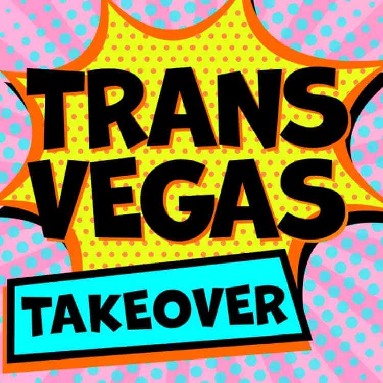 Trans Vegas Takeover