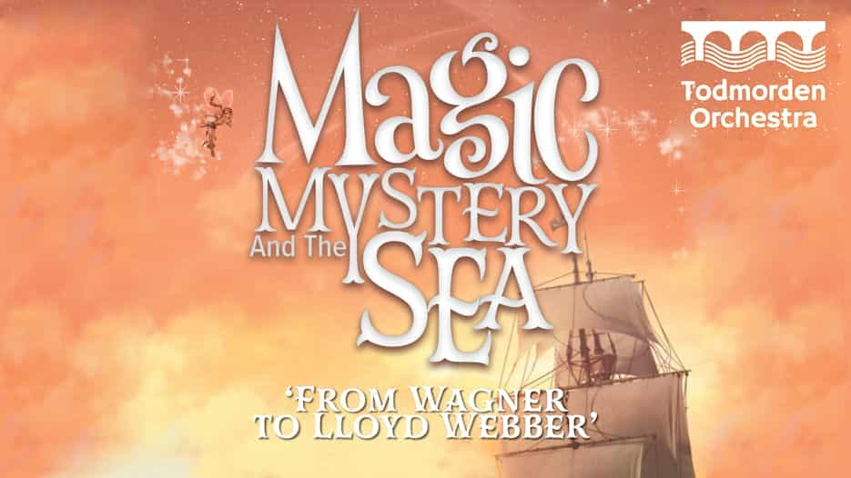Todmorden Orchestra - Magic, Mystery and the Sea