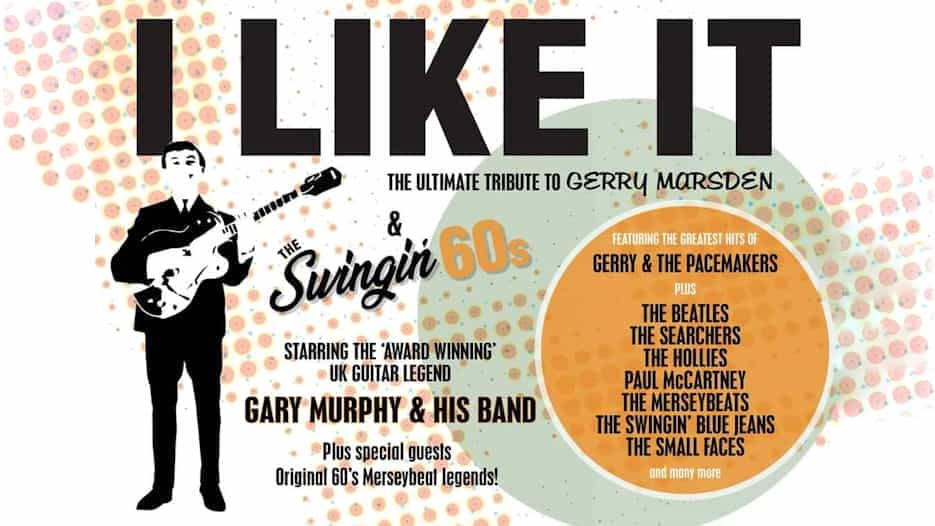 I Like It - The Ultimate Tribute To Gerry Marsden & The Swinging Sixties