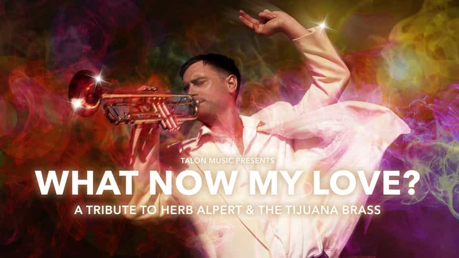 What Now My Love? - A Tribute to Herb Alpert & The Tijuana Brass