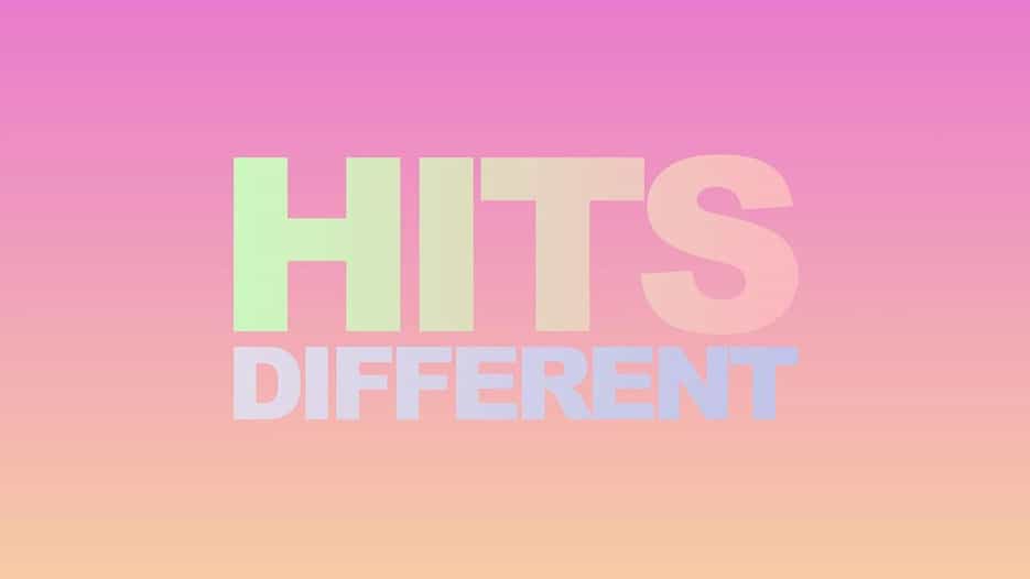 Hits Different