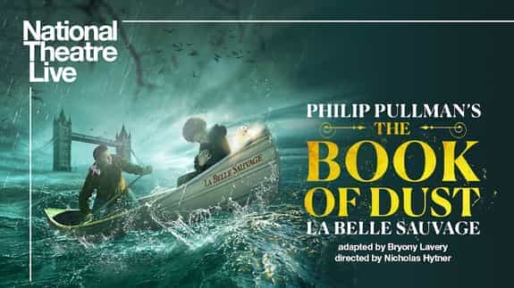 National Theatre Live - The Book of Dust: La Belle Sauvage (12A)