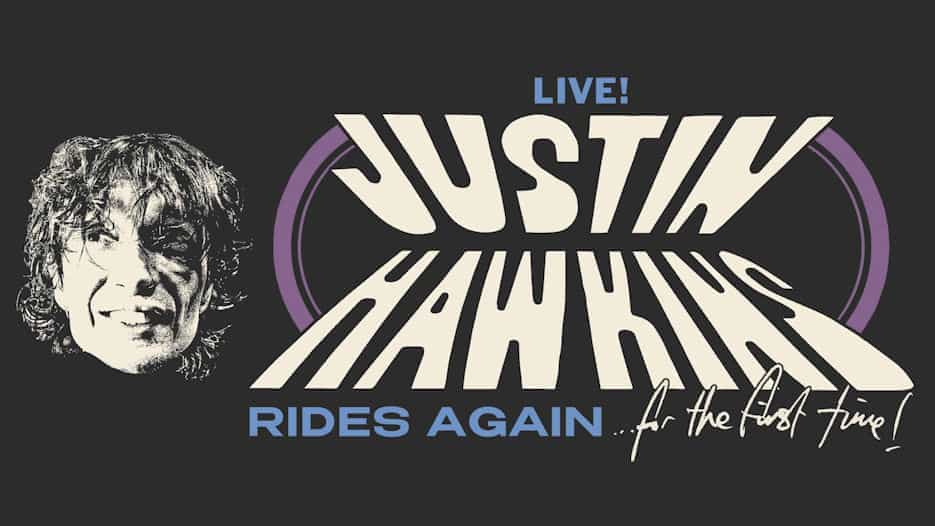 Justin Hawkins Rides Again... For The First Time