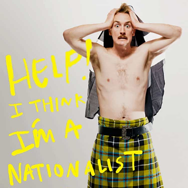 Help I Think I'm A Nationalist