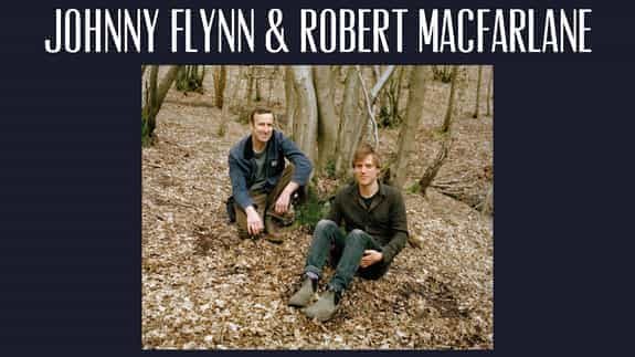 Johnny Flynn & Robert Macfarlane