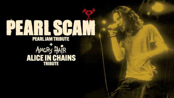 Pearl Scam + Angry Hair - Pearl Jam & Alice In Chains Tributes