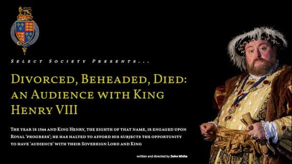 Divorced, Beheaded Died: An Audience with King Henry VIII