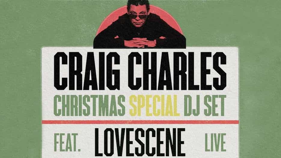 Craig Charles Christmas Special DJ Set + Lovescene