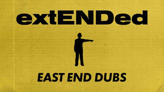 East End Dubs - extENDed