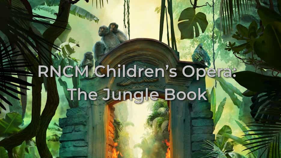 RNCM Children's Opera - The Jungle Book