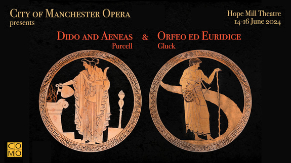 City of Manchester Opera - Dido & Aeneas + Orfeo ed Euridice