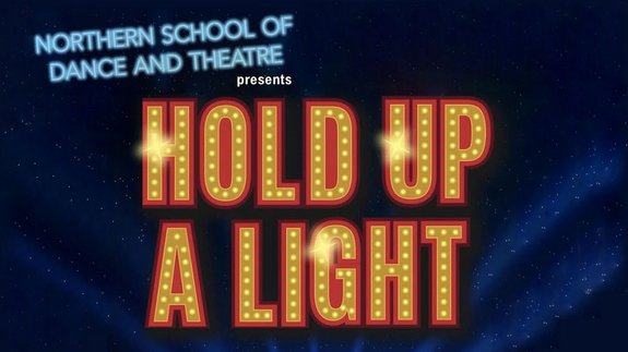 Northern School of Dance and Theatre - Hold Up A Light