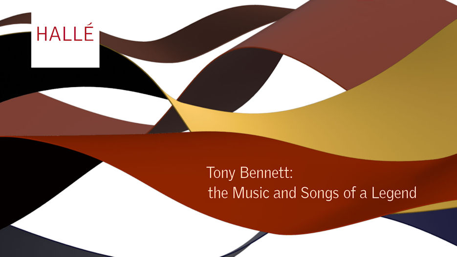 Hallé - Tony Bennett: the Music and Songs of a Legend