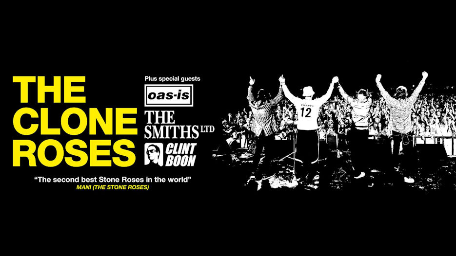The Clone Roses + Oas-is + The Smiths Ltd + Clint Boon (DJ Set)