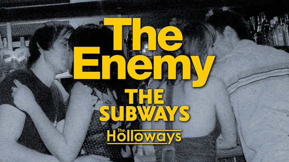 The Enemy + The Subways + The Holloways